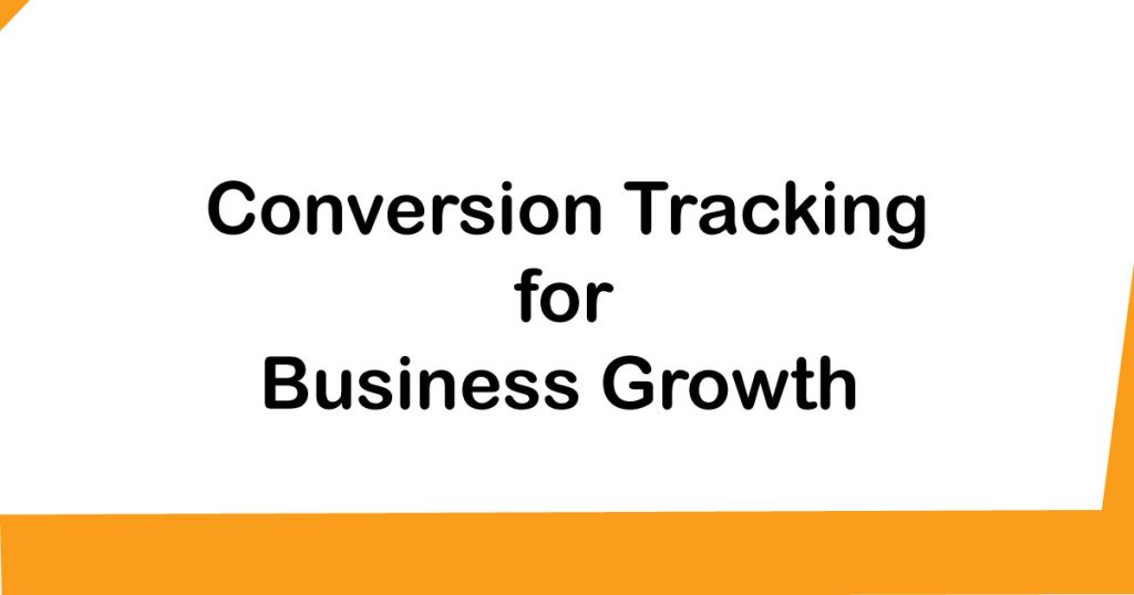 Conversion Tracking for Business Growth.